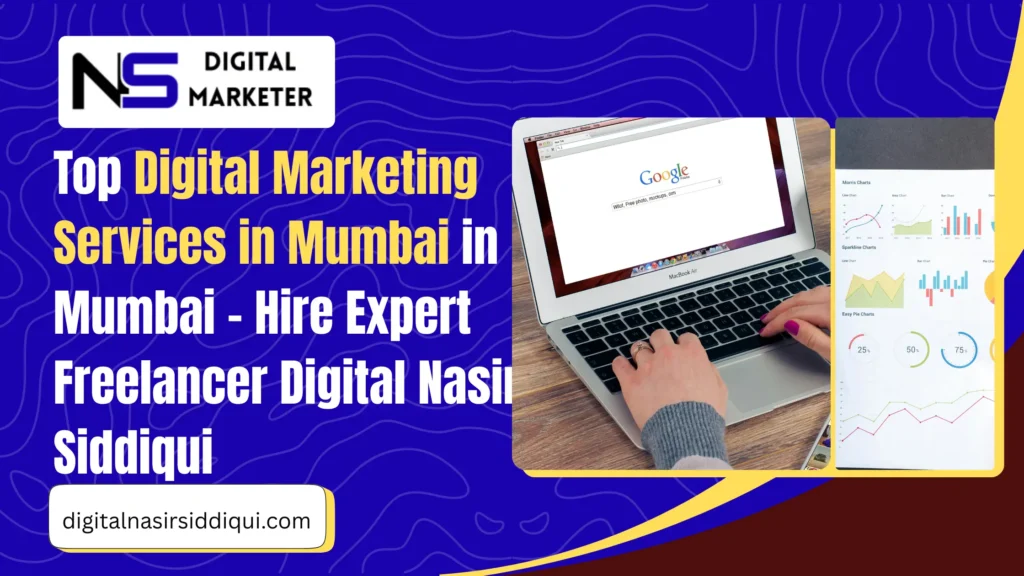Top Digital Marketing Services in Mumbai - Hire Expert Freelancer Digital Nasir Siddiqui