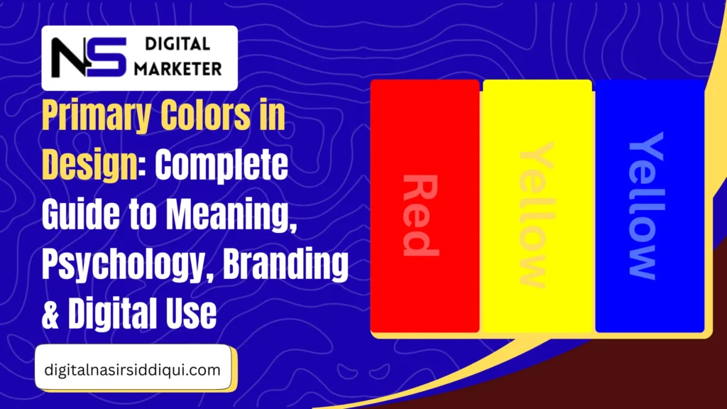 Primary Colors in Design Complete Guide to Meaning, Psychology, Branding & Digital Use