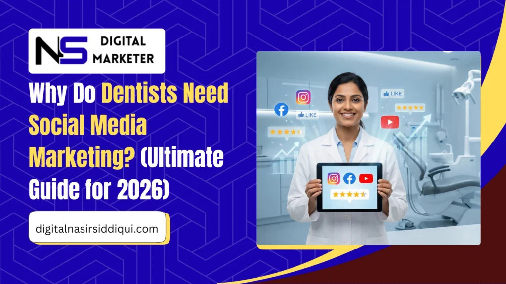 Why Do Dentists Need Social Media Marketing (Ultimate Guide for 2026)